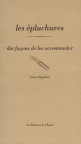 Les Epluchures, dix façons de les préparer
