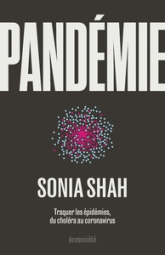 Pandémie - Traquer les épidémies, du choléra aux coronavirus