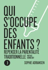 Qui s'occupe des enfants ? - Repenser la parentalité traditi