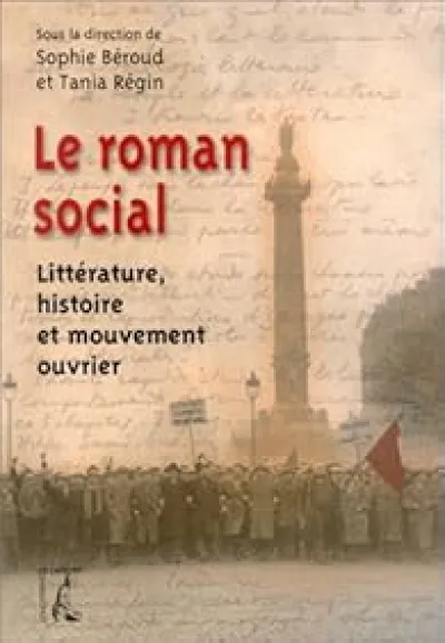 Le Roman social : Littérature, histoire et mouvement ouvrier