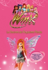 Winx Club - Roman du film : Le secret du Royaume Perdu