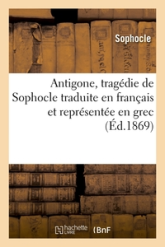 Antigone, tragédie de Sophocle traduite en français et représentée en grec (Éd.1869)