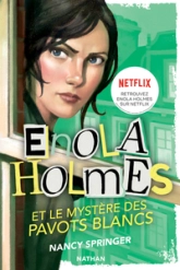 Les enquêtes d'Enola Holmes, tome 3 : Le mystère des pavots blancs