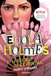Les enquêtes d'Enola Holmes, tome 4 : Le secret de l'eventail