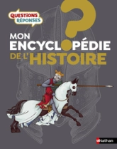 Questions Réponses : Mon encyclopédie de l'Histoire - une entrée très accessible sur l'histoire du monde - dès 7 ans