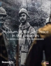 LE MUSEE GUERRE & PAIX EN ARDENNES (VA)