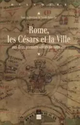 Rome, les Césars et la Ville aux deux premiers siècles de notre ère
