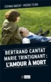 Marie Trintignant - Bertrand Cantat : l'amour à mort