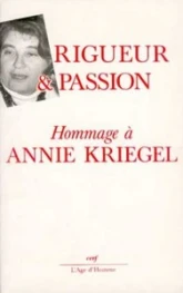 Rigueur et passion : Mélanges offerts en hommage à Annie Kriegel