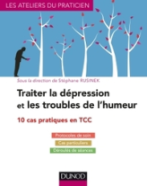 Traiter la dépression et les troubles de l'humeur - 10 cas pratiques en TCC