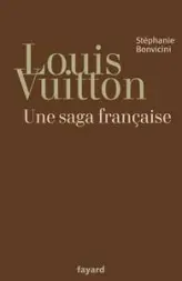 Louis Vuitton. Une saga française