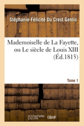 Mademoiselle de La Fayette, ou Le siècle de Louis XIII