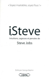 I Steve. Intuitions, sagesses et réparties de Steve Jobs