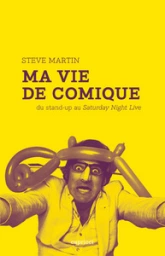MA VIE DE COMIQUE - DU STAND-UP AU SATURDAY NIGHT LIVE