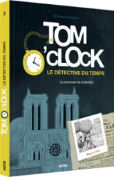 Tom O'clock, le détective du temps, tome 1 : Le prisonnier de la Bastille