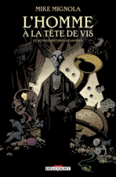 Homme à la tête de vis & autres histoires déjantées