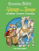 Les Romains, les mayas, le Roi-Soleil - tome 2: Le Voyage dans le temps - tome 2