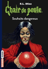 Chair de poule, tome 20 : Souhaits dangereux