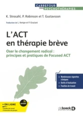 LACT en thérapie brève: Oser le changement radical : Principes et pratiques de Focused ACT