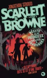 Scarlett et Browne, tome 1 : Récits de leurs incroyables exploits et crimes