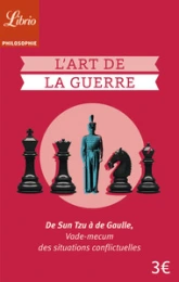 L'art de la guerre : De Sun Tzu à de Gaulle, vade-mecum des situations conflictuelles