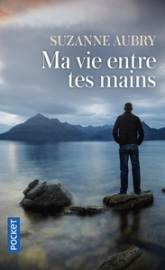 Ma vie entre tes mains