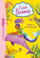 L'Ecole des Sirènes, tome 3 : Maya et Arc-en-ciel