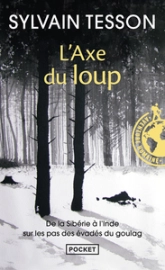 L'axe du loup : De la Sibérie à l'Inde, sur les pas des évadés du Goulag