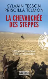 La chevauchée des steppes : 3000 kilomètres à cheval à travers l'Asie centrale
