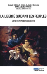 La liberté guidant les peuples : Les révolutions de 1830 en Europe