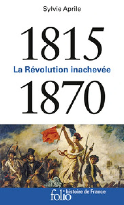 La Révolution inachevée (1815-1870)
