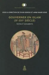 Gouverner en Islam (Xe-XVe siècle) : Textes et documents