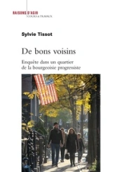 De bons voisins. Enquête dans un quartier de la bourgeoisie progressiste étasunienne