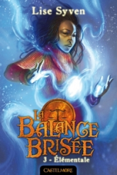 La Balance Brisée, tome 3 : Élémentale