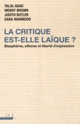 La critique est-elle laïque ? : Blasphème, offense et liberté d'expression