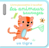 Les animaux sauvages - Livre poussette à toucher: Un tigre
