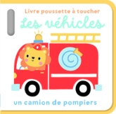 Les véhicules - Livre poussette à toucher: Un camion de pompiers
