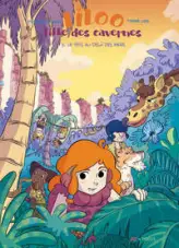Liloo, fille des cavernes, tome 3 : Le pays au-delà des mers