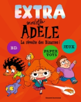 Extra Mortelle Adèle, tome 3 : La révolte des bizarres