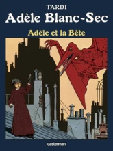Adèle Blanc-Sec, tome 1 : Adèle et la bête