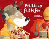 Petit loup fait le fou !