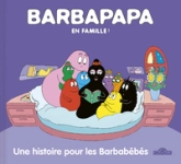 Barbapapa  En famille !  Une histoire pour les Barbabébés  Album  Dès 3 ans