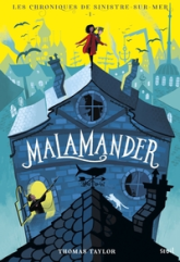Les chroniques de Sinistre-sur-mer, tome 1 : Malamander