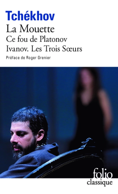 Théâtre complet, tome 1 : La Mouette - Ce fou de Platonov - Ivanov - Les Trois Soeurs