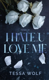 I hate U love me, tome 1