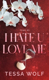 I hate U love me, tome 2