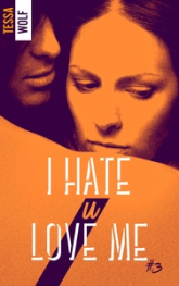 I hate u love me, tome 3