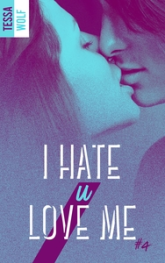 I hate U love me, tome 4
