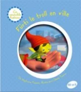 Fürti, le troll en ville