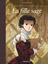 L'escadron de Catherine de Médicis, tome 1 : La fille sage